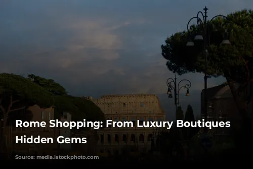 Rome Shopping: From Luxury Boutiques to Hidden Gems