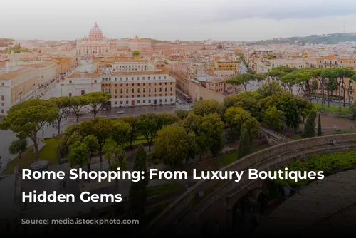 Rome Shopping: From Luxury Boutiques to Hidden Gems