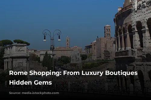 Rome Shopping: From Luxury Boutiques to Hidden Gems