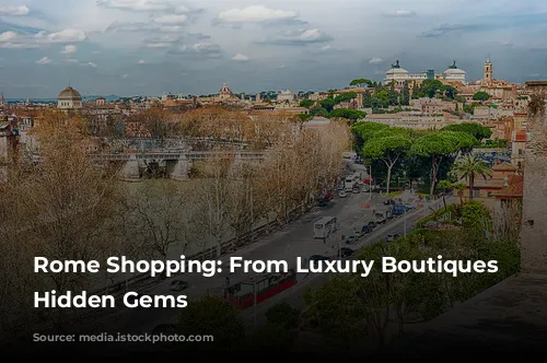 Rome Shopping: From Luxury Boutiques to Hidden Gems