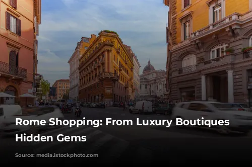 Rome Shopping: From Luxury Boutiques to Hidden Gems