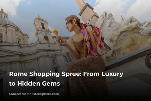 Rome Shopping Spree: From Luxury Boutiques to Hidden Gems