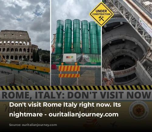 Don't visit Rome Italy right now. Its a nightmare - ouritalianjourney.com