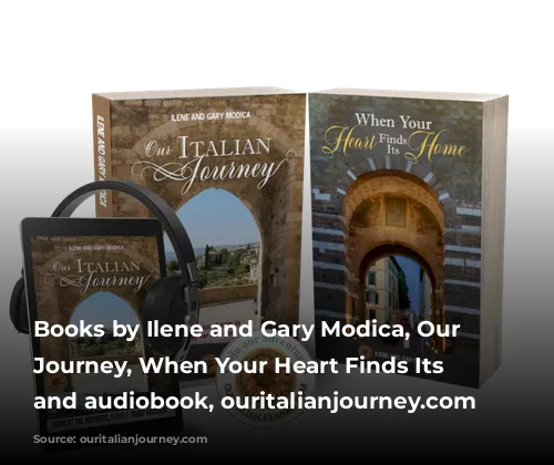 Books by Ilene and Gary Modica, Our Italian Journey, When Your Heart Finds Its Home and audiobook, ouritalianjourney.com