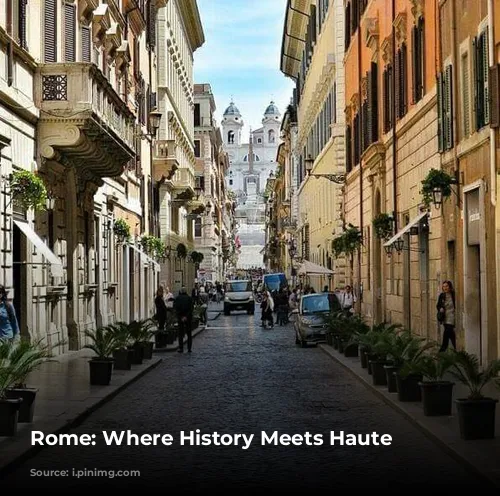 Rome: Where History Meets Haute Couture