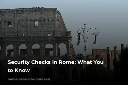 Security Checks in Rome: What You Need to Know