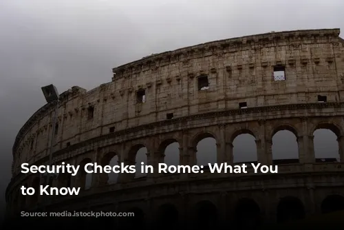 Security Checks in Rome: What You Need to Know