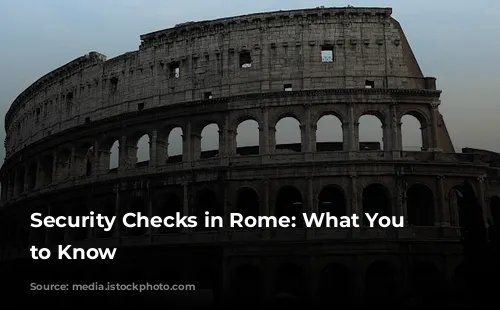 Security Checks in Rome: What You Need to Know