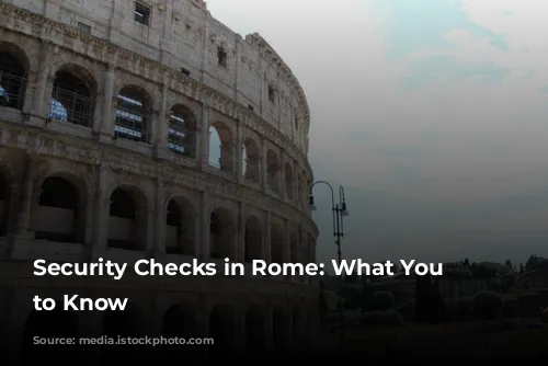 Security Checks in Rome: What You Need to Know