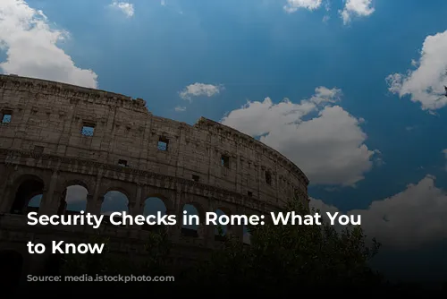 Security Checks in Rome: What You Need to Know