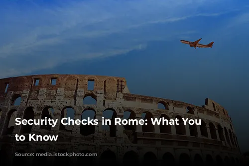 Security Checks in Rome: What You Need to Know