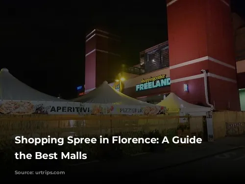 Shopping Spree in Florence: A Guide to the Best Malls