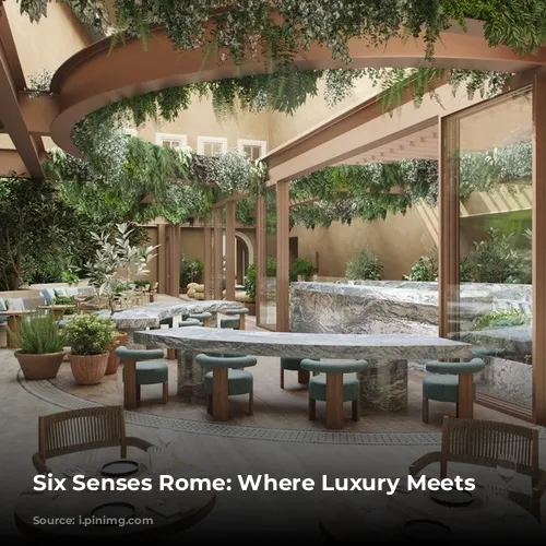 Six Senses Rome: Where Luxury Meets Sustainability