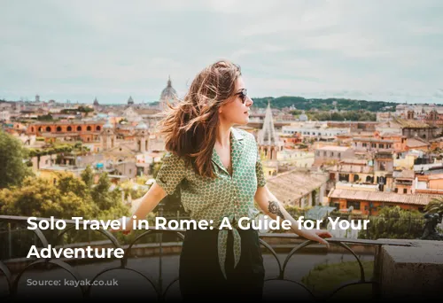 Solo Travel in Rome: A Guide for Your Perfect Adventure