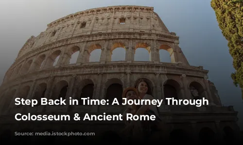 Step Back in Time: A Journey Through the Colosseum & Ancient Rome