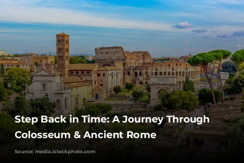 Step Back in Time: A Journey Through the Colosseum & Ancient Rome