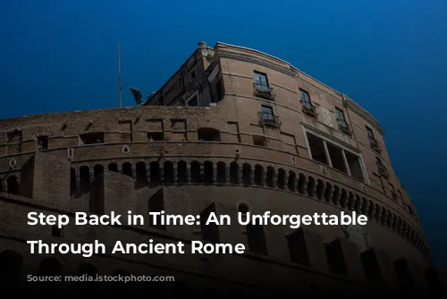 Step Back in Time:  An Unforgettable Journey Through Ancient Rome