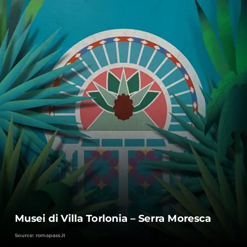 Musei di Villa Torlonia – Serra Moresca