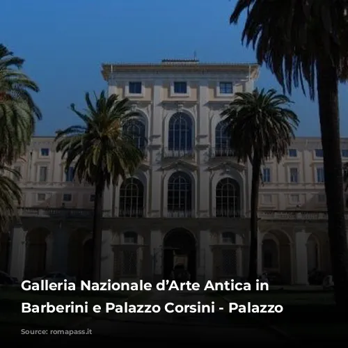 Galleria Nazionale d’Arte Antica in Palazzo Barberini e Palazzo Corsini - Palazzo Corsini