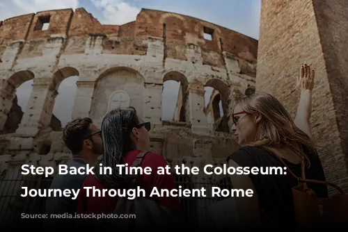 Step Back in Time at the Colosseum: A Journey Through Ancient Rome