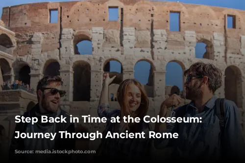 Step Back in Time at the Colosseum: A Journey Through Ancient Rome