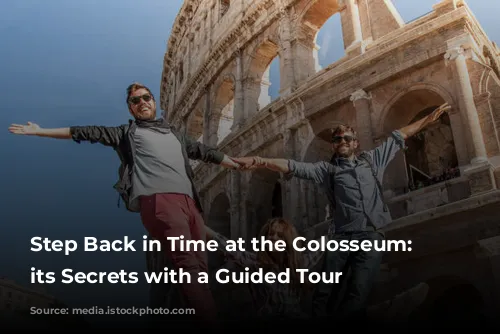 Step Back in Time at the Colosseum: Discover its Secrets with a Guided Tour