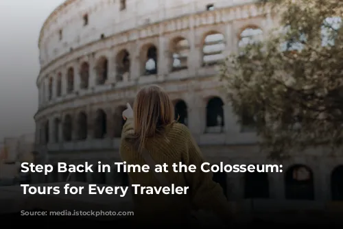 Step Back in Time at the Colosseum:  Guided Tours for Every Traveler