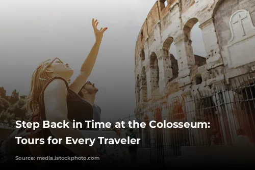 Step Back in Time at the Colosseum:  Guided Tours for Every Traveler