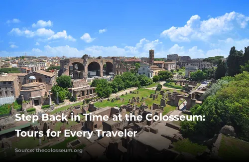 Step Back in Time at the Colosseum: Guided Tours for Every Traveler