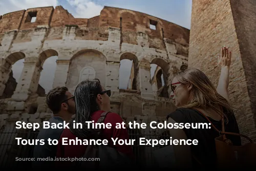 Step Back in Time at the Colosseum: Guided Tours to Enhance Your Experience