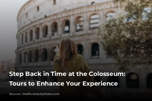 Step Back in Time at the Colosseum: Guided Tours to Enhance Your Experience