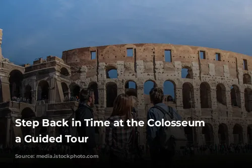 Step Back in Time at the Colosseum with a Guided Tour