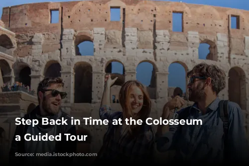 Step Back in Time at the Colosseum with a Guided Tour