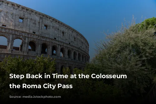 Step Back in Time at the Colosseum with the Roma City Pass