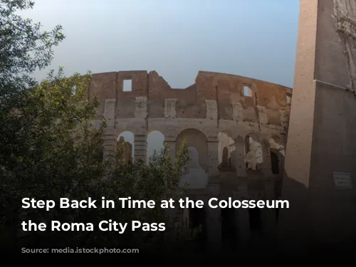 Step Back in Time at the Colosseum with the Roma City Pass