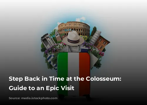 Step Back in Time at the Colosseum: Your Guide to an Epic Visit