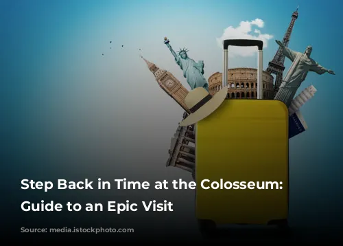 Step Back in Time at the Colosseum: Your Guide to an Epic Visit