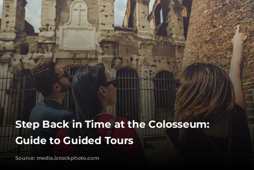 Step Back in Time at the Colosseum: Your Guide to Guided Tours