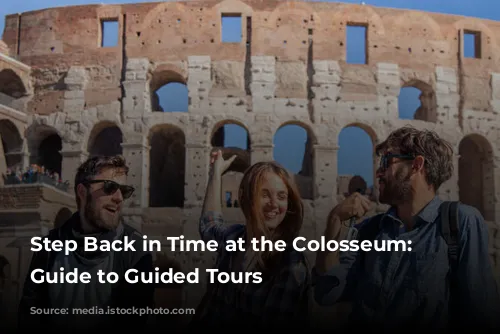 Step Back in Time at the Colosseum: Your Guide to Guided Tours