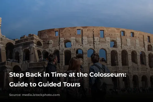 Step Back in Time at the Colosseum: Your Guide to Guided Tours