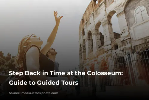 Step Back in Time at the Colosseum: Your Guide to Guided Tours