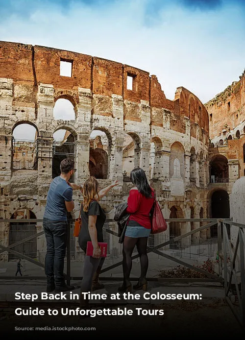 Step Back in Time at the Colosseum: Your Guide to Unforgettable Tours