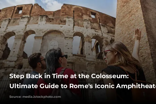 Step Back in Time at the Colosseum: Your Ultimate Guide to Rome's Iconic Amphitheater