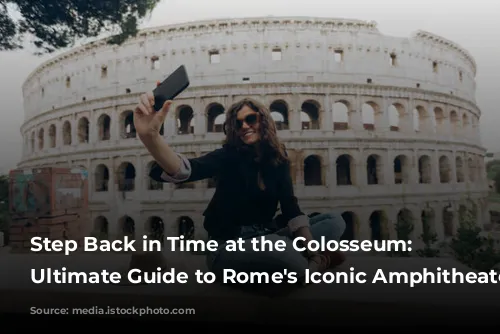 Step Back in Time at the Colosseum: Your Ultimate Guide to Rome's Iconic Amphitheater