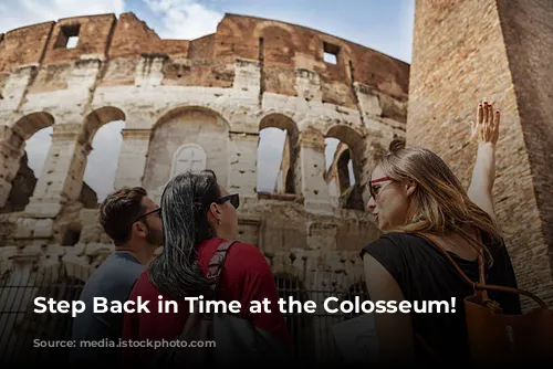 Step Back in Time at the Colosseum!