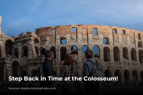 Step Back in Time at the Colosseum!