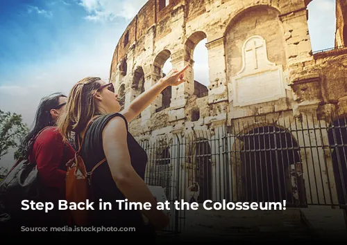 Step Back in Time at the Colosseum!