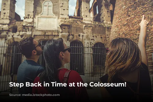 Step Back in Time at the Colosseum!