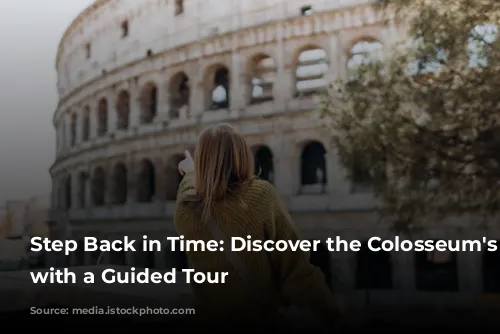 Step Back in Time: Discover the Colosseum's Secrets with a Guided Tour