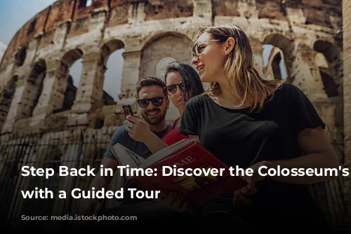 Step Back in Time: Discover the Colosseum's Secrets with a Guided Tour